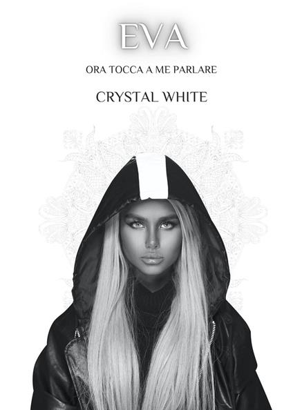 Eva. Ora tocca a me parlare - Crystal White - copertina