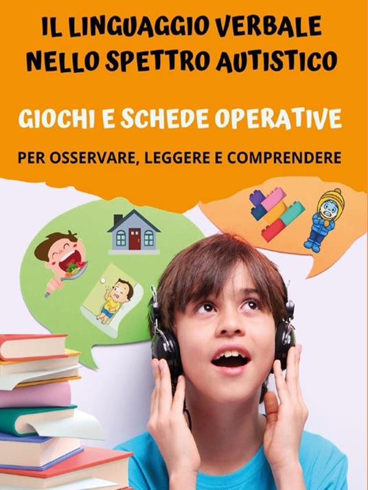 Il linguaggio verbale nello spettro autistico: giochi e schede operative -  Paola Giorgia Mormile - Libro - Youcanprint 