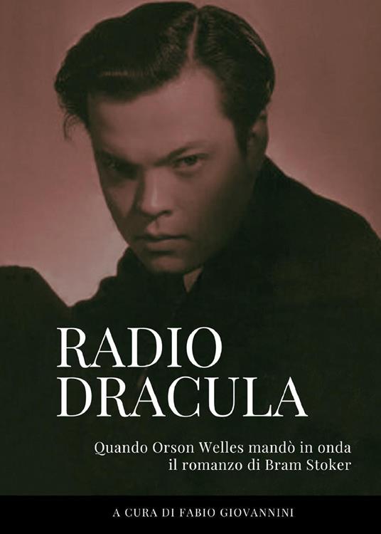 Radio Dracula. Quando Orson Welles mandò in onda il romanzo di Bram Stoker - copertina