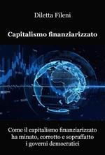 Come il capitalismo finanziarizzato ha minato, corrotto e sopraffatto i governi democratici