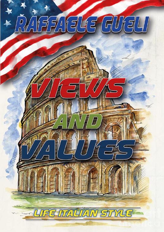 Views and values. Life italian style - Raffaele Gueli - copertina