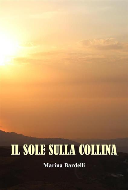 Il sole sulla collina - Marina Bardelli - ebook