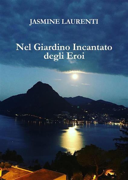 Nel giardino incantato degli eroi - Jasmine Laurenti - ebook