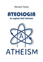 Ateologia. Le ragioni dell'ateismo