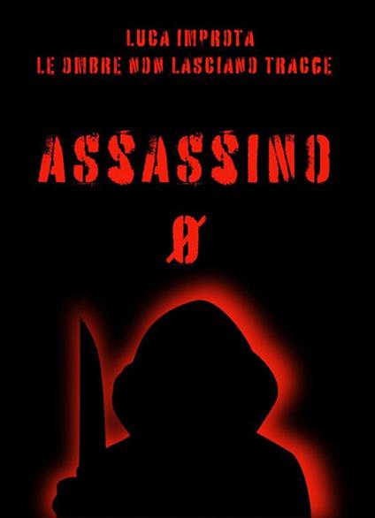 Le ombre non lasciano tracce. Assassino zero - Luca Improta - ebook