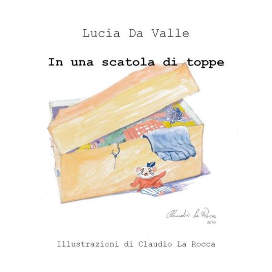 In una scatola di toppe. Ediz. illustrata - Lucia Da Valle - copertina