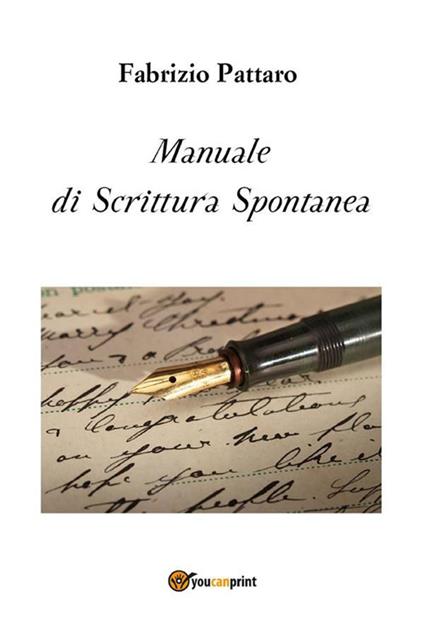 Manuale di scrittura spontanea - Fabrizio Pattaro - ebook