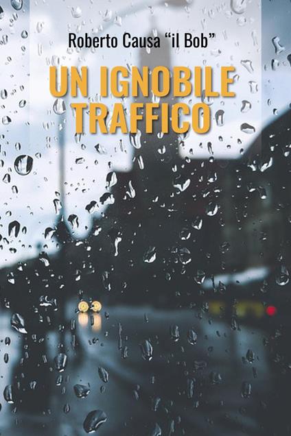 Un ignobile traffico - Roberto Causa - copertina