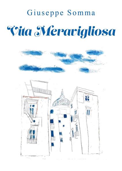 Vita meravigliosa - Giuseppe Somma - copertina