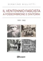 Il ventennio fascista a Fossombrone e dintorni 1919-1945