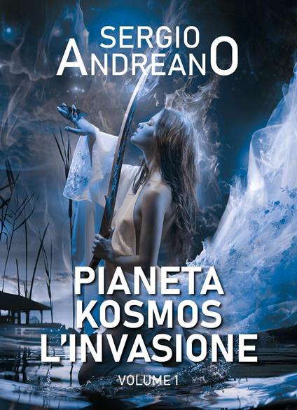 Pianeta Kosmos. L'invasione. Vol. 1 - Sergio Andreano - copertina