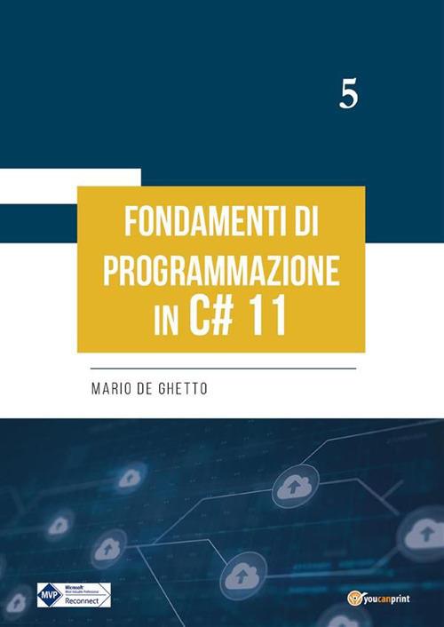 Fondamenti di programmazione in C# 11 - Mario De Ghetto - ebook