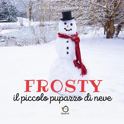 Frosty. Il piccolo pupazzo di neve. Ediz. illustrata - Lucio Gallo,Antonio Nassa - copertina