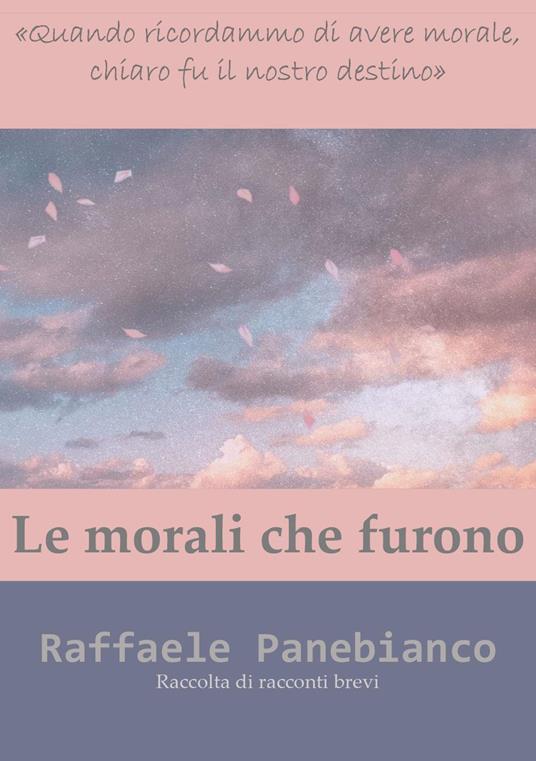 Le morali che furono - Raffaele Panebianco - copertina