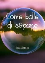 Come bolle di sapone