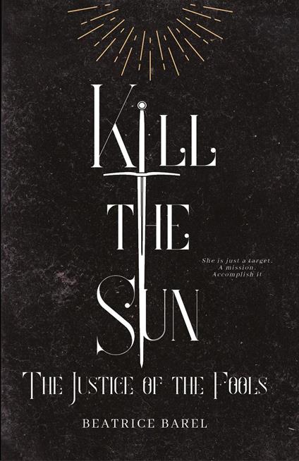 Kill the sun. The justice of the fools - Beatrice Barel - copertina