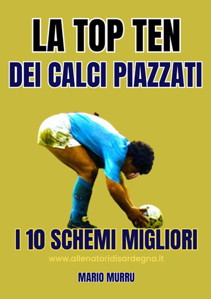La top ten dei calci piazzati. I dieci schemi migliori - Mario Murru - ebook