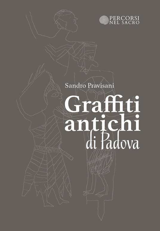 Graffiti antichi di Padova - Sandro Pravisani - copertina