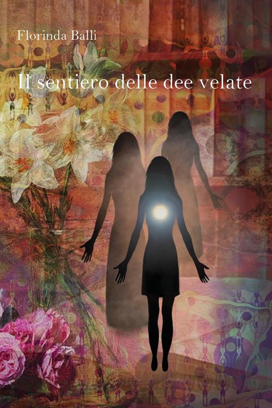 Il sentiero delle dee velate - Florinda Balli - copertina