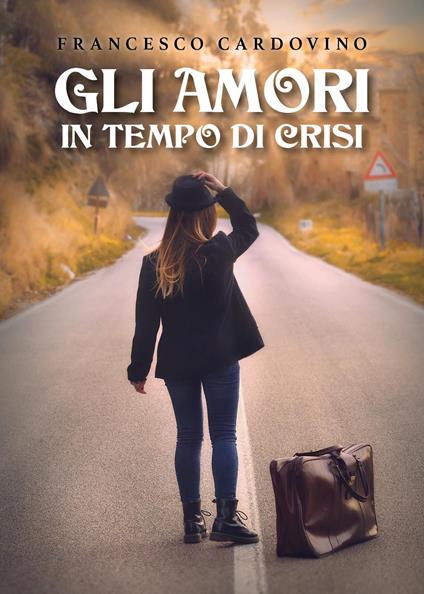 Gli amori in tempo di crisi - Francesco Cardovino - copertina