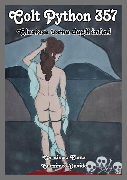 Colt Python 357. Clarisse torna dagli inferi - Elena Carnimeo,Davide Carnimeo - copertina