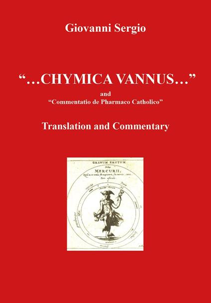 «...Chymica vannus...» and «Commentatio de Pharmaco Catholico». Translation and commentary - Giovanni Sergio - copertina