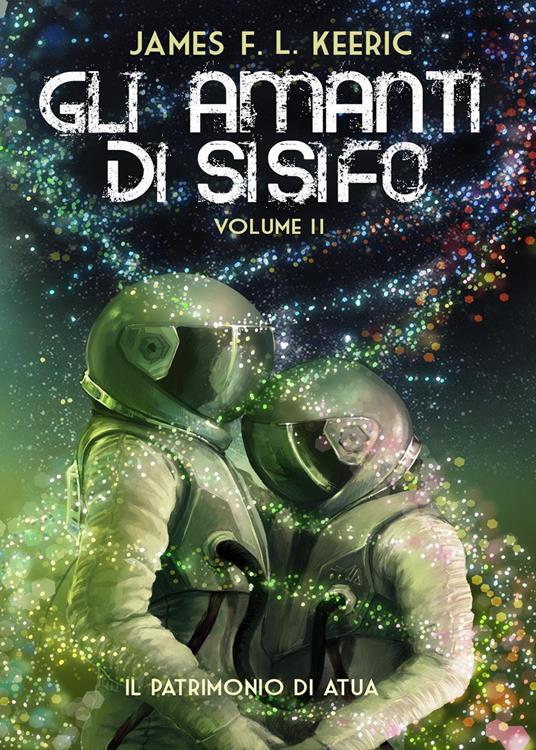 Gli amanti di Sisifo. Vol. 2: Il patrimonio di Atua - James F.L. Keeric - copertina