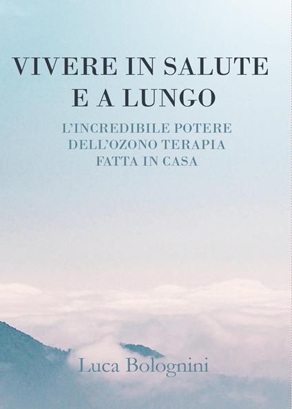 Vivere in salute e a lungo - Luca Bolognini - copertina