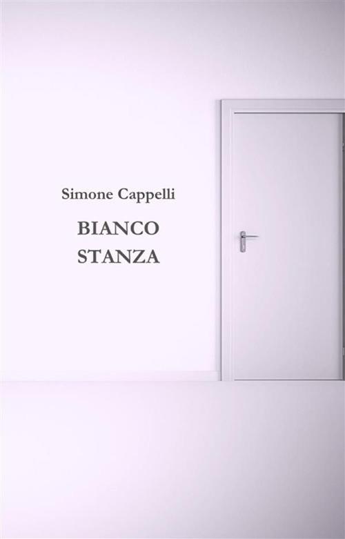 Bianco Stanza - Simone Cappelli - ebook