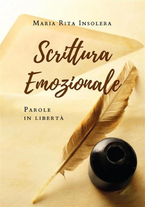 Scrittura emozionale. Parole in libertà - Maria Rita Insolera - ebook