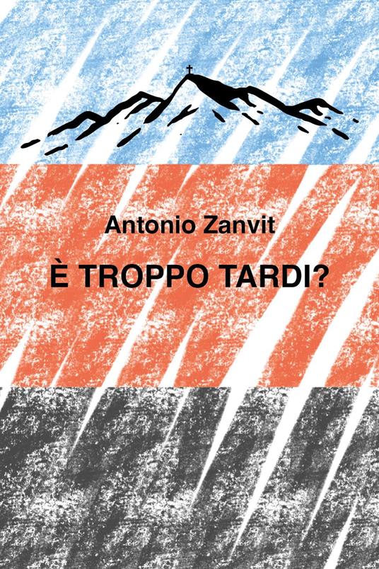 È troppo tardi? - Antonio Zanvit - copertina