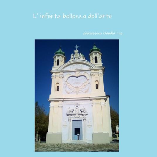 L'infinita bellezza dell'arte - Giuseppina Claudia Lus - copertina