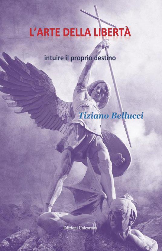 L'arte della libertà. Intuire il proprio destino - Tiziano Bellucci - copertina