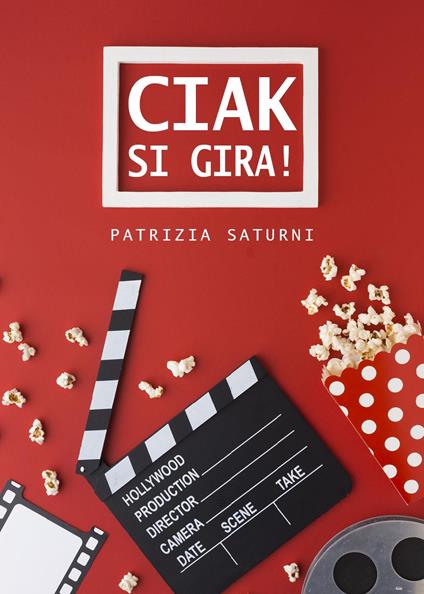 «Ciak si gira!» - Patrizia Saturni - copertina