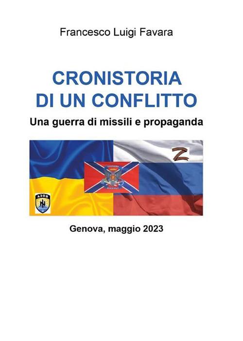 Cronistoria di un conflitto. Una guerra di missili e propaganda - Francesco Luigi Favara - ebook