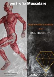 Ipertrofia muscolare. Basi teoriche e pratiche nel bodybuilding