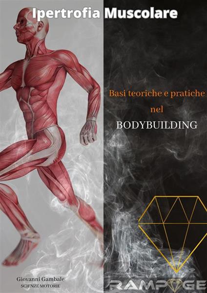 Ipertrofia muscolare. Basi teoriche e pratiche nel bodybuilding - Giovanni Gambale - ebook