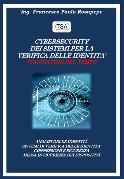 Cyber security dei sistemi per la verifica delle identità - Francesco Paolo Rosapepe - copertina