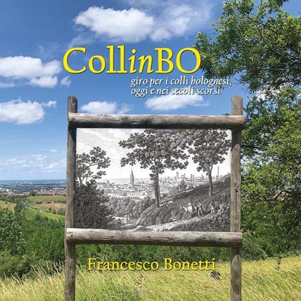 CollinBO. Giro per i colli bolognesi, oggi e nei secoli scorsi - Francesco Bonetti - copertina