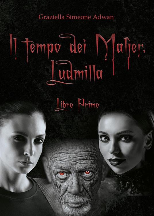 Il tempo dei Malìer. Ludmilla. Vol. 1 - Graziella Simeone Adwan - copertina