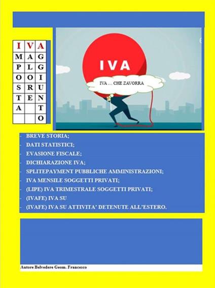 Iva... Che zavorra. Dichiarazione Split Paymente Iva Mensile Lipe Ivafe - Francesco Belvedere - ebook