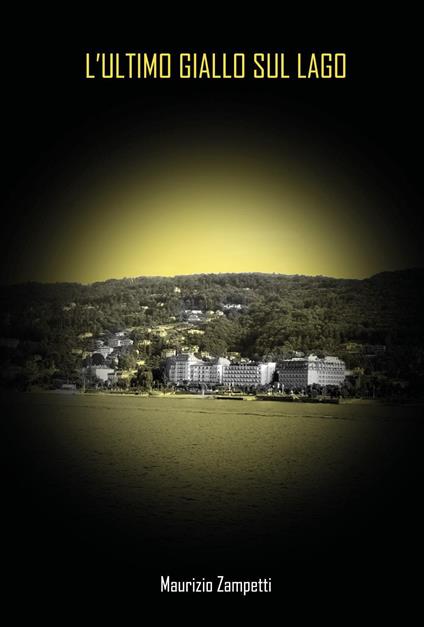 L'ultimo giallo sul lago - Maurizio Zampetti - copertina