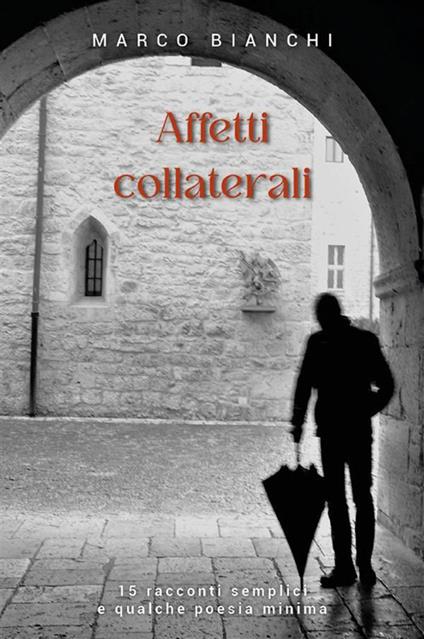 Affetti collaterali - Marco Bianchi - ebook