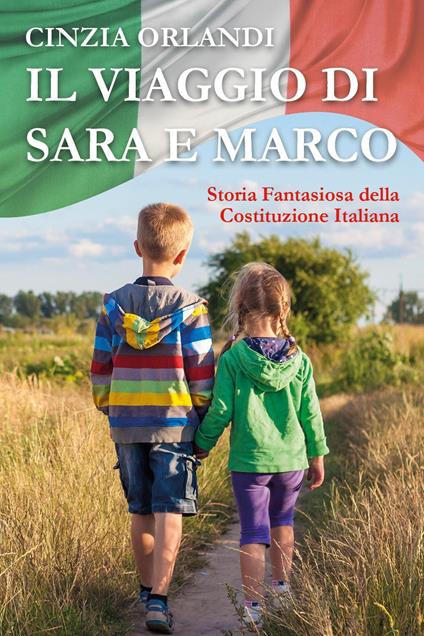 Il viaggio di Sara e Marco. Storia fantasiosa della Costituzione italiana - Cinzia Orlandi - copertina