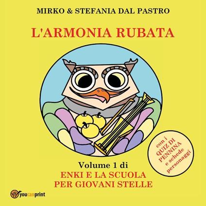 L'armonia rubata. Enki e la scuola per giovani stelle. Ediz. illustrata. Vol. 1 - Mirko Dal Pastro,Stefania Dal Pastro - copertina