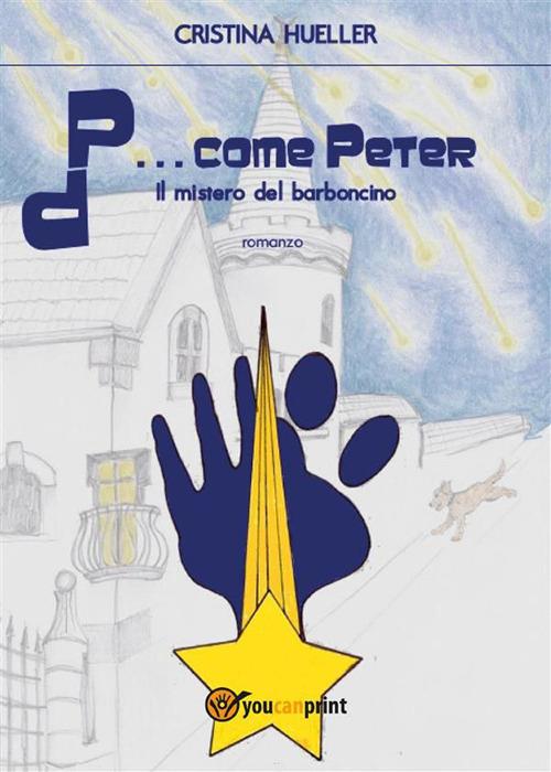 P... come Peter. Il mistero del barboncino - Cristina Hueller - ebook