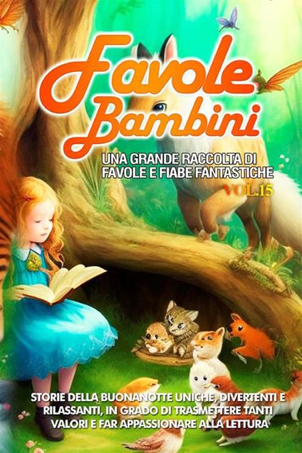 Favole per bambini. Una grande raccolta di favole e fiabe fantastiche. Vol. 15 - Storie Meravigliose - ebook