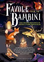 Favole per bambini. Una grande raccolta di favole e fiabe fantastiche. Vol. 14