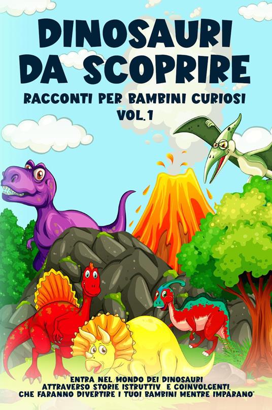 Dinosauri da scoprire. Racconti per bambini curiosi. Vol. 1 - copertina