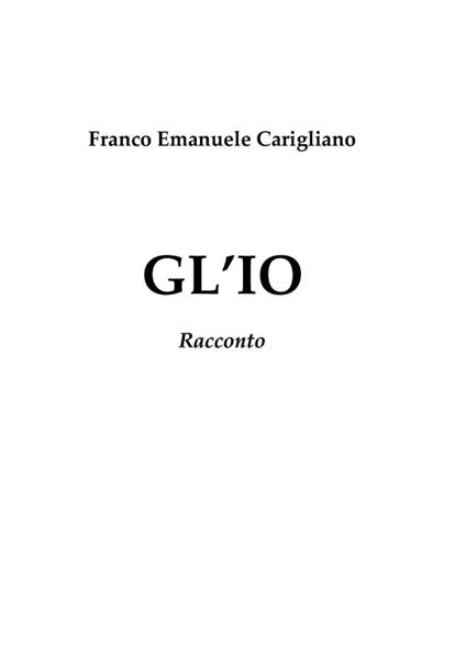 Gl'io. Racconto - Franco Emanuele Carigliano - copertina
